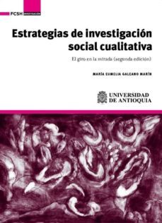 estrategias de investigación social cualitativa. el giro en la mirada (ebook)-maria eumelia galeano-9789585413658