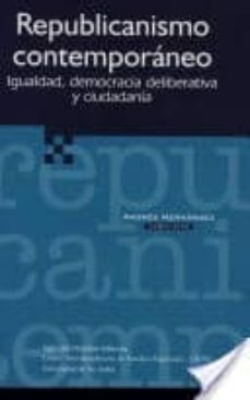 republicanismo contemporaneo: igualdad, democracia deliberativa y ciudadania-andres hernandez-9789586650458