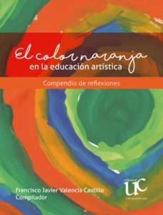 el color naranja de la educación artística. compendio de reflexiones (ebook)-cristian gabriel bambague-9789587323658