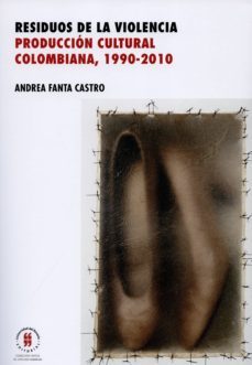 residuos de la violencia (ebook)-andrea fanta castro-9789587385458