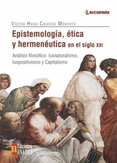 epistemologia, etica y hermeneutica en el siglo xxi (ebook)-victor hugo caicedo moscote-9789588869858