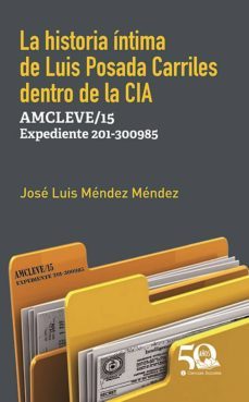 la historia intima de luis posada carriles dentro de la cia (ebook)-jose luis mendez mendez-9789590619458