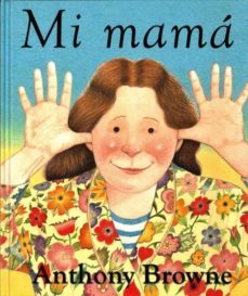 mi mama-anthony browne-9789681673758