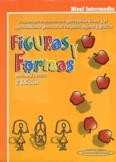 figuras y formas. programa para el desarrollo de la percepcion vi sual y el aprestamiento preescolar: corporal, objetal y grafico. nivel intermedio ( 2ª ed.)-marianne frostig-david home-9789687988658