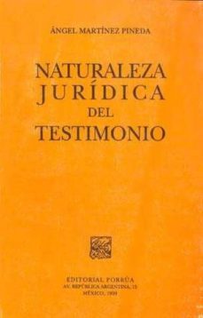 naturaleza juridica del testimonio-angel martinez pineda-9789700718958