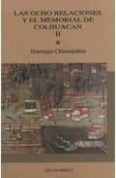 las ocho relaciones y el memorial de colhuacan. tomo ii-domingo chimalpahin-9789703503858