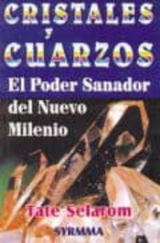 cristales y cuarzos: el poder sanador del nuevo milenio-tate selarom-9789706661258