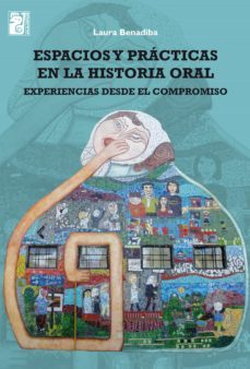 espacios y practicas en la historia oral (ebook)-laura benadiba-9789873615658