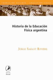 historia de la educacion fisica argentina (ebook)-jorge saravi riviere-9789875993358
