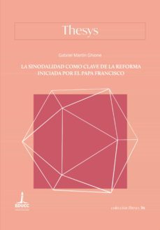 la sinodalidad como clave de la reforma iniciada por el papa francisco (ebook)-gabriel martín ghione-9789876265058