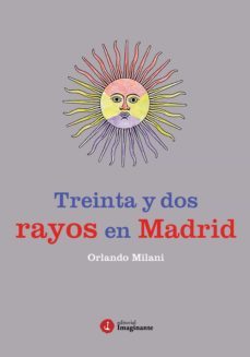 treinta y dos rayos en madrid (ebook)-orlando milani-9789878447858