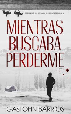 mientras buscaba perderme (edición completa) (ebook)-gastohn barrios-9789878868158