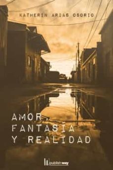 amor, fantasia y realidad-katherin arias osorio-9789893707258