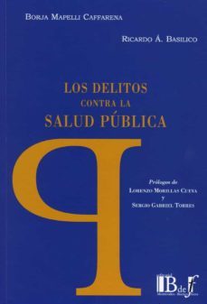 los delitos contra la salud publica-borja mapelli caffarena-ricardo a basilico-9789915650258