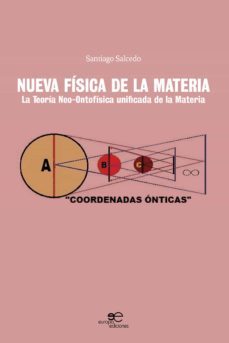 nueva fisica de la materia: la teoria neo-ontofisica unificada de la materia-santiago salcedo-9791220104258