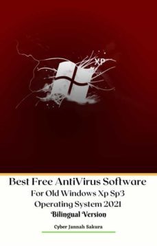 best free antivirus software for old windows xp sp3 operating system 2021 bilingual version (ebook)-9791220871358
