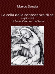 la cella della conoscenza di se negli scritti di santa caterina da siena (ebook)-9791222740058