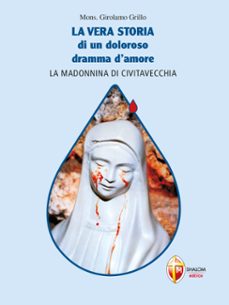 la vera storia di un doloroso dramma d'amore. la madonnina di civitavecchia (ebook)-9791256391158
