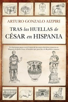 tras las huellas de cesar en hispania-arturo gonzalo aizpiri-9791370200558