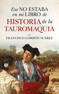 eso no estaba en mi libro de historia de la tauromaquia-9791370203658