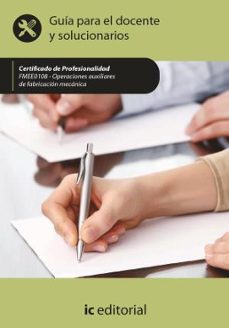 (i.b.d.) fmee0108 operaciones auxiliares de fabricación mecánica - guía para el docente y soluciones-miguel angel sanchez maza-9791370271558