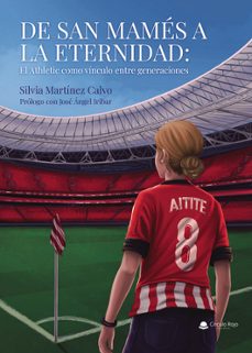 de san mames a la eternidad: el athletic como vinculo entre generaciones-silvia martinez calvo-9791370352158