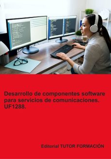 uf1288. desarrollo de componentes software para servicios de comunicaciones.-beatriz coronado garcia-9791387566258