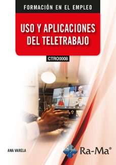 (ctro0008) uso y aplicaciones del teletrabajo-ana varela echeverria-9791387642358
