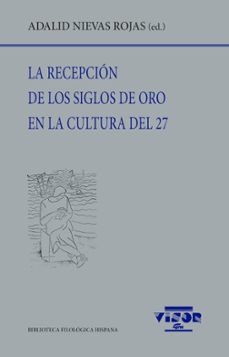 la recepcion de los siglos de oro en la cultural del 27-adalid nievas rojas-9791387745158