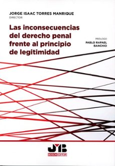inconsecuencias del derecho penal frente al principio de legitimi dad-jorge isaac torres manrique-9791387828158