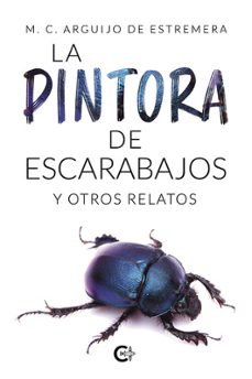 la pintora de escarabajos y otros relatos-m. c. arguijo de estremera-9791387895358
