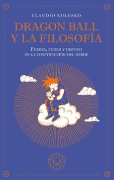 dragon ball y la filosofia (ebook)-claudio kulesko-9791388154058