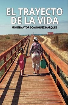 el trayecto de la vida-montemayor dominguez marquez-9798061937458
