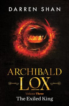 archibald lox volume 3: the exiled king (ebook)-darren shan-9798201056858