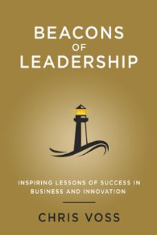 beacons of leadership: inspiring lessons of success in business and innovation (ebook)-chris voss-9798201121358