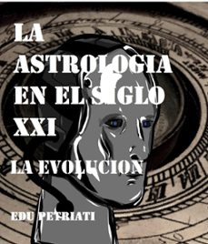 la astrologia en el siglo xxi - la evolucion (ebook)-edu petriati-9798224464258