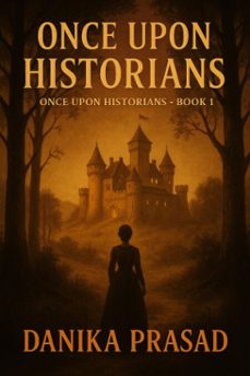 once upon historians-danika prasad-9798227995858