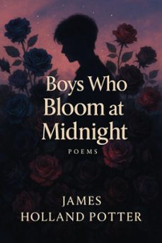 boys who bloom at midnight (ebook)-james holland potter-9798230102458