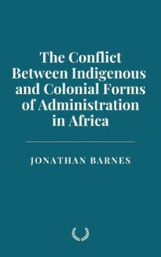 the conflict between indigenous and colonial forms of administration in africa (ebook)-jonathan barnes-9798230367758