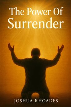 the power of surrender (ebook)-joshua rhoades-9798231309658