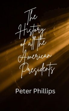 the history of american presidents (ebook)-peter phillips-9798231456758