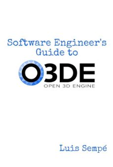 software engineer's guide to o3de (ebook)-luis sempé-9798231481958