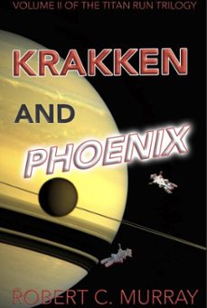 krakken and phoenix: volume 2 of the titan run trilogy (ebook)-robert murray-9798231926558