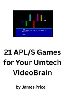 21 apl/s games and one-liners for your umtech videobrain (ebook)-james price-9798232029258