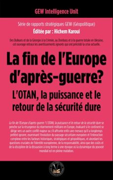 la fin de l'europe d'après-guerre? l'otan, la puissance et le retour de la securite dure (ebook)-gew intelligence unit-9798232212858