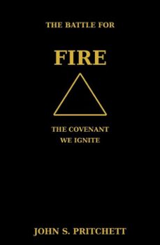 the battle for fire: the covenant we ignite (ebook)-john pritchett-9798232250058