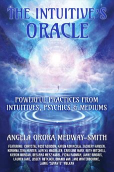the intuitives oracle: powerful practices from intuitives, psychics &amp; mediums (ebook)-angela orora medway-smith-9798232596958