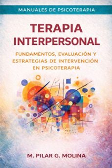 terapia interpersonal: fundamentos, evaluacion y estrategias de intervencion en psicoterapia (ebook)-m. pilar g. molina-9798233448058