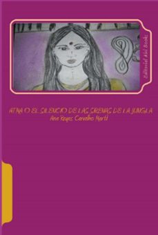 atma o el silencio de las sirenas de la jungla (ebook)-ana reyes carvalho martí-9798270015558