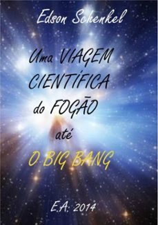 uma viagem cientifica do fogo ate o big bang (ebook)-edson schenkel-3410001589768